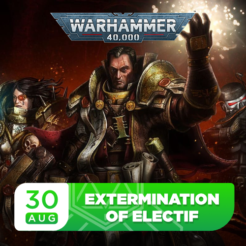 Extermination of Electif - 40K event