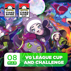 Pokemon VG League Cup and Challenge - 8th March